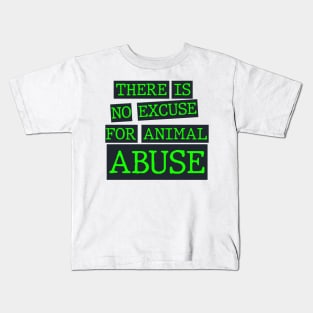 there is no excuse for animal abuse Kids T-Shirt